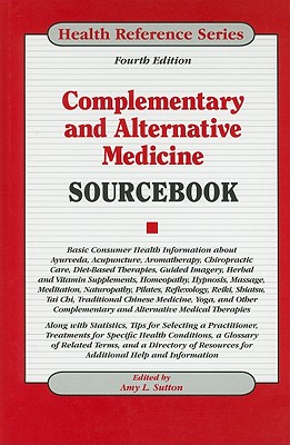 Complementary and Alternative Medicine Sourcebook - Sutton, Amy L (Editor)