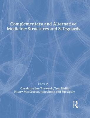 Complementary and Alternative Medicine: Structures and Safeguards - Lee-Treweek, Geraldine, and Heller, Tom, and MacQueen, Hilary