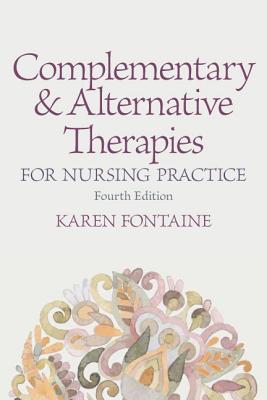 Complementary and Alternative Therapies for Nursing Practice - Fontaine, Karen