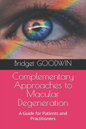 Complementary Approaches to Macular Degeneration: A Guide for Patients and Practitioners