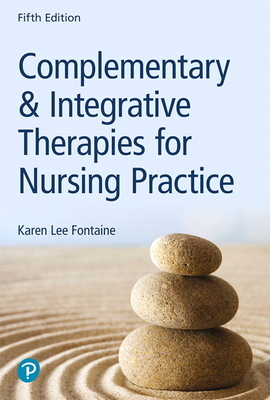 Complementary & Integrative Therapies for Nursing Practice - Fontaine, Karen