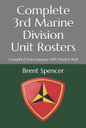 Complete 3rd Marine Division Unit Rosters: Compiled from January 1945 Muster Roll