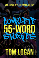 Complete 55-Word Stories: A Collection of Flash Fiction and Fact