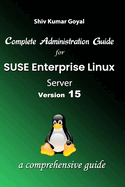 Complete Administration Guide SUSE Linux Enterprise Server Version 15