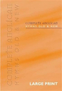 Complete Anglican - Large Print Words: Hymns Old & New