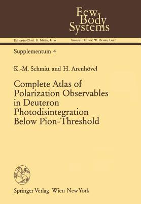 Complete Atlas of Polarization Observables in Deuteron Photodisintegration Below Pion-Threshold - Schmitt, K -M, and Arenhvel, H