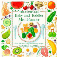 Complete Baby & Toddler Meal P: Over 200 Quick, Easy and Healthy Recipes