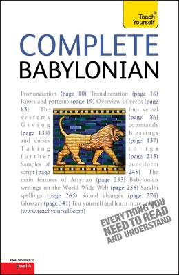 Complete Babylonian: A Comprehensive Guide to Reading and Understanding Babylonian, with Original Texts - Worthington, Martin