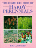 Complete Book of Hardy Perennials - Bird, Richard