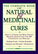 Complete Book of Natural and Medicinal Cures: How to Choose the Most Potent Healing Agents for Over 300 Conditions and Diseases