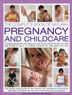 Complete Book of Natural Pregnancy and Childcare - Charlish Anne & Davies Kim