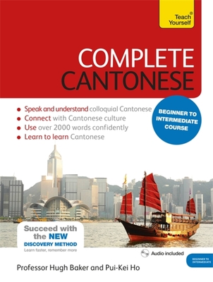 Complete Cantonese Beginner to Intermediate Course: (Book and audio support) - Baker, Hugh, and Pui-Kei, Ho