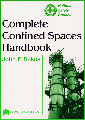 Complete Confined Spaces Handbook - Rekus, John F