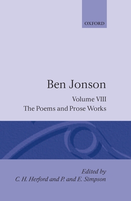 Complete Critical Edition: 8. The Poems; The Prose Works - Jonson, Ben, and Herford, C. H. (Editor), and Simpson, P. and E. (Editor)