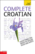 Complete Croatian Beginner to Intermediate Course: Learn to read, write, speak and understand a new language with Teach Yourself