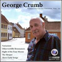 Complete Crumb Edition, Vol. 11 - Aeolian Chamber Players; Alice Rybak (piano); Gilbert Kalish (piano); Jan DeGaetani (mezzo-soprano); Susan Grace (piano);...