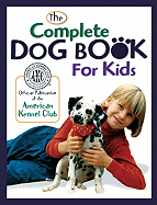 Complete Dog Book for Kids - American Kennel Club