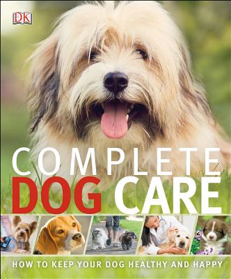 Complete Dog Care - DK Publishing (Creator)