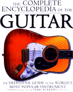Complete Encyclopedia of the Guitar: A Definitive Guide to the World's Most Popular Instrument