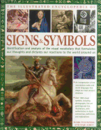 Complete Encylopedia of Signs and Symbols: Identification, Analysis and Interpretation of the Visual Codes and the Subconscious Language That Shapes and Describes Our Thoughts and Emotions