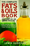 Complete Fats and Oils Book: How to Buy, Use, and Control Fats & Oils - Harrison, Lewis