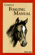 Complete Foaling Manual