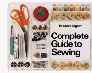 Complete Gde Sewing - Reader's Digest, and Dolezal, Robert, and Editors, Of Readers Digest