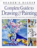 Complete Guide to Drawing and Painting - Reader's Digest