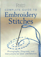 Complete Guide to Embroidery Stitches: Photographs, Diagrams, and Instructions for Over 260 Stitches