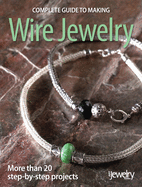 Complete Guide to Making Wire Jewelry