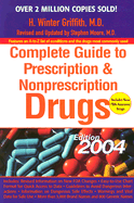 Complete Guide to Prescription and Nonprescription Drugs 2004 - Griffith, H Winter, MD, and Moore, Stephen, PhD (Revised by)