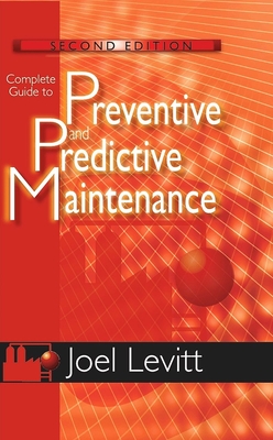 Complete Guide to Preventive and Predictive Maintenance - Levitt, Joel