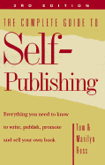 Complete Guide to Self-Publishing: Everything You Need to Know to Write, Publish, Promote, and Sell Your Own Book
