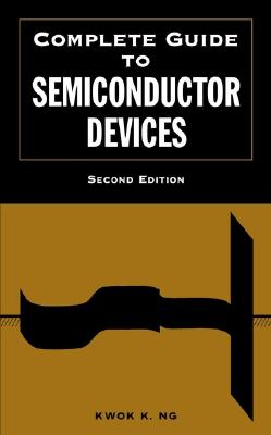 Complete Guide to Semiconductor Devices - Ng, Kwok K