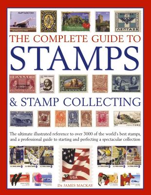Complete Guide to Stamps & Stamp Collecting - Mackay James