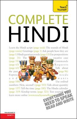 Complete Hindi Beginner to Intermediate Course: Learn to read, write, speak and understand a new language with Teach Yourself - Weightman, Simon, and Snell, Rupert