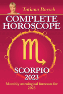 Complete Horoscope Scorpio 2023: Monthly Astrological Forecasts for 2023