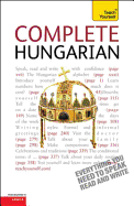 Complete Hungarian Beginner to Intermediate Course: Learn to read, write, speak and understand a new language with Teach Yourself