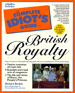 Complete Idiot's Guide to British Royalty