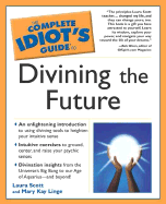 Complete Idiot's Guide to Divining the Future - Scott, Laura, and Linge, Mary Kay, and Romaine, Deborah S