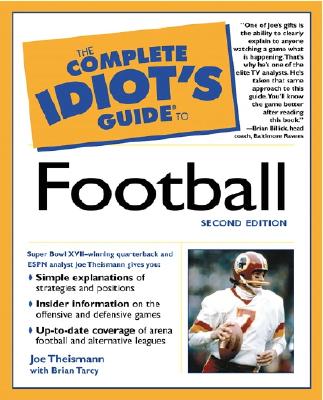 Complete Idiot's Guide to Football - Theismann, Joe, and Tarcy, Brian, and Billick, Brian (Foreword by)