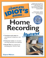 Complete Idiot's Guide to Home Recording Illustrated