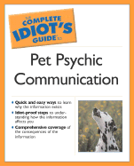 Complete Idiot's Guide to Pet Psychic Communication - McGillivray, Debbie, and Adamson, Eve, MFA