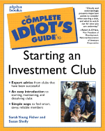 Complete Idiot's Guide to Starting an Investment Club - Fisher, Sarah Young, and Shelly, Susan, and O'Hara, Robert (Foreword by)