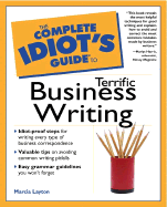 Complete Idiot's Guide to Terrific Business Writing - Layton, Marcia, and Turner, Marcia Layton