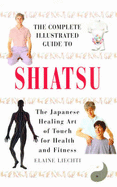 Complete Illustrated Guide - Shiatsu