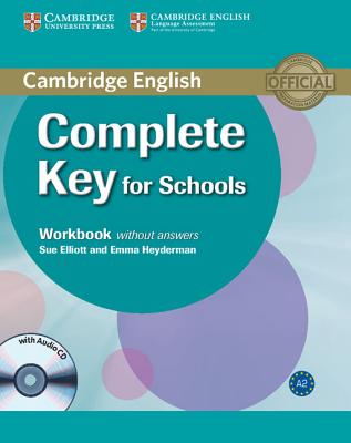 Complete Key for Schools Workbook without Answers with Audio CD - Elliott, Sue, and Heyderman, Emma