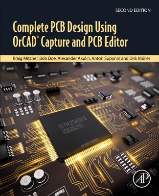Complete PCB Design Using OrCAD Capture and PCB Editor - Mitzner, Kraig, and Doe, Bob, and Akulin, Alexander