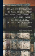Complete Peerage of England, Scotland, Ireland, Great Britain and the United Kingdom, Extant, Extinct, Or Dormant; Volume 6