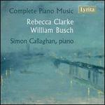 Complete Piano Music: Rebecca Clarke, William Busch